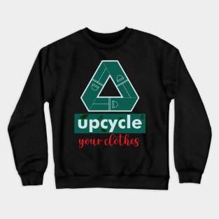 Upcycle Your Clothes Crewneck Sweatshirt